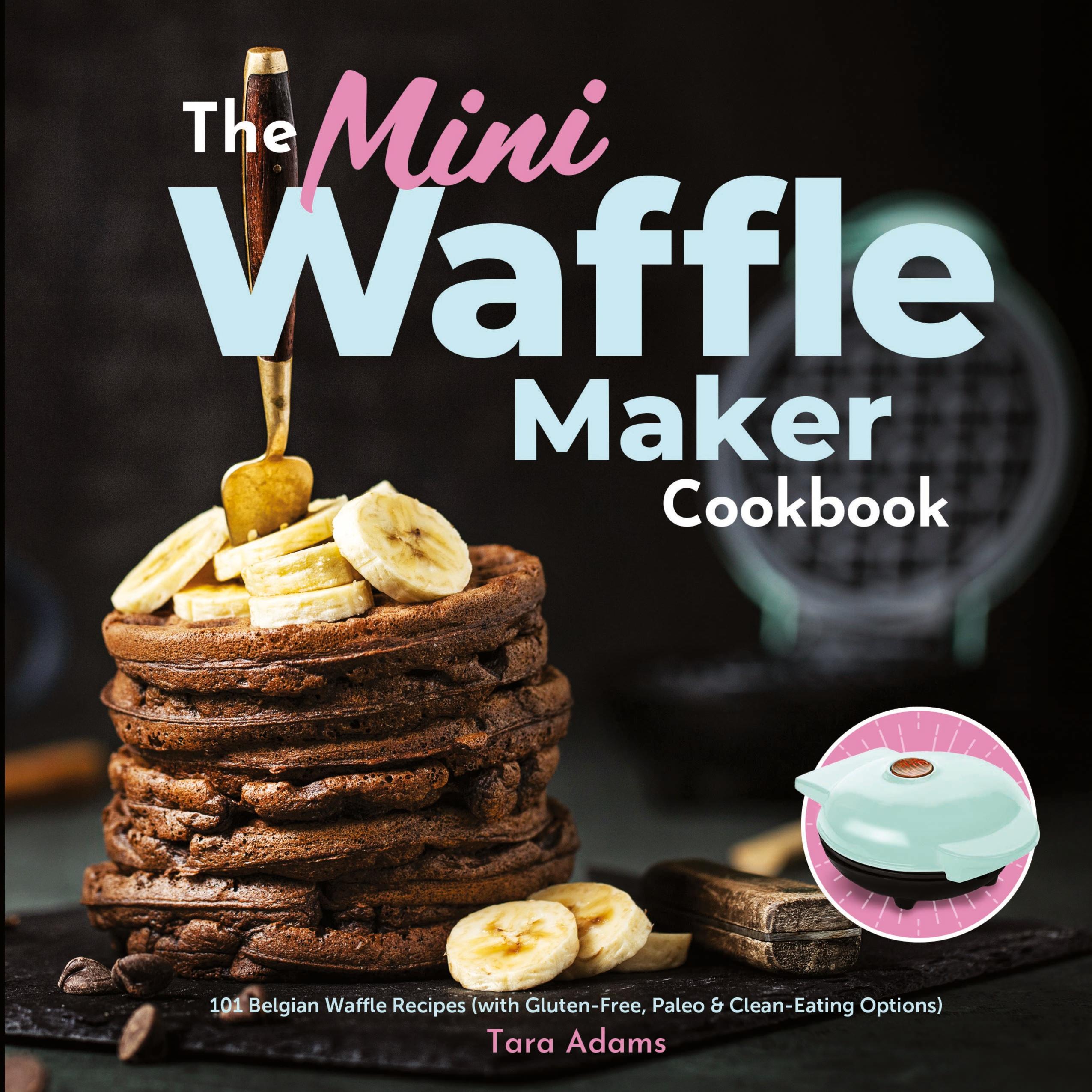 Vorderes Coverbild The Mini Waffle Maker Cookbook
