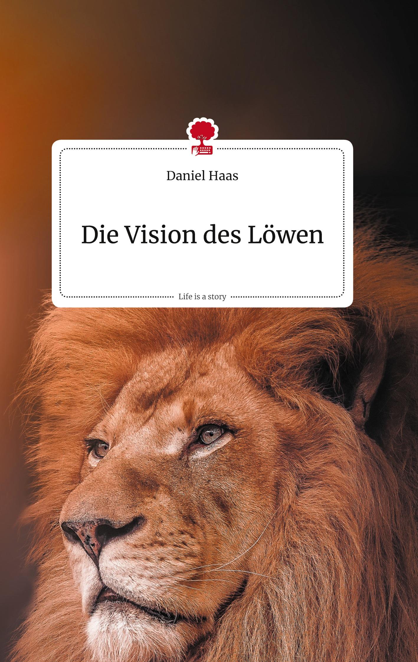 Vorderes Coverbild Die Vision des Löwen. Life is a Story - story.one