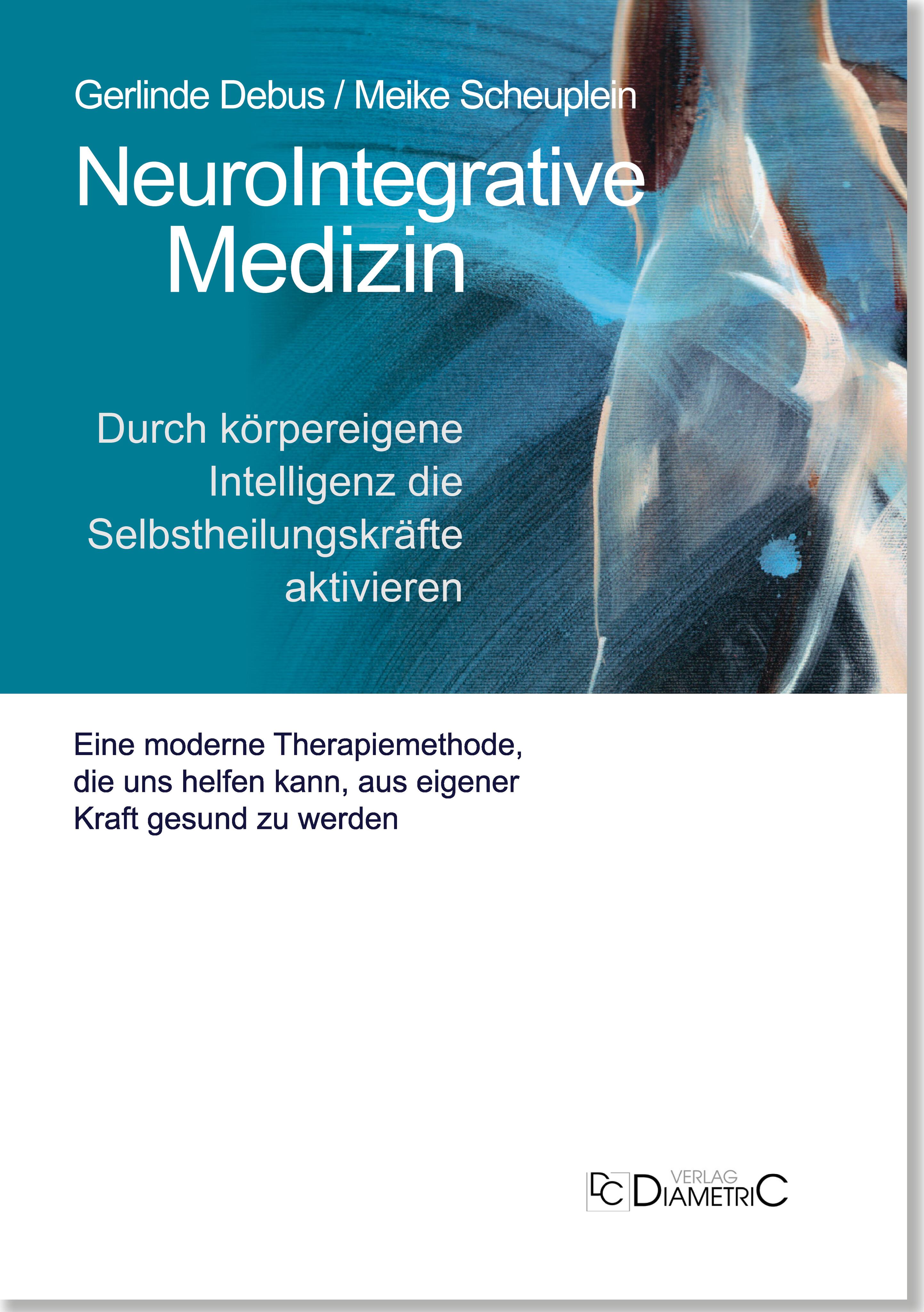 Vorderes Coverbild NeuroIntegrative Medizin: Durch körpereigene Intelligenz die Selbstheilungskräfte aktivieren