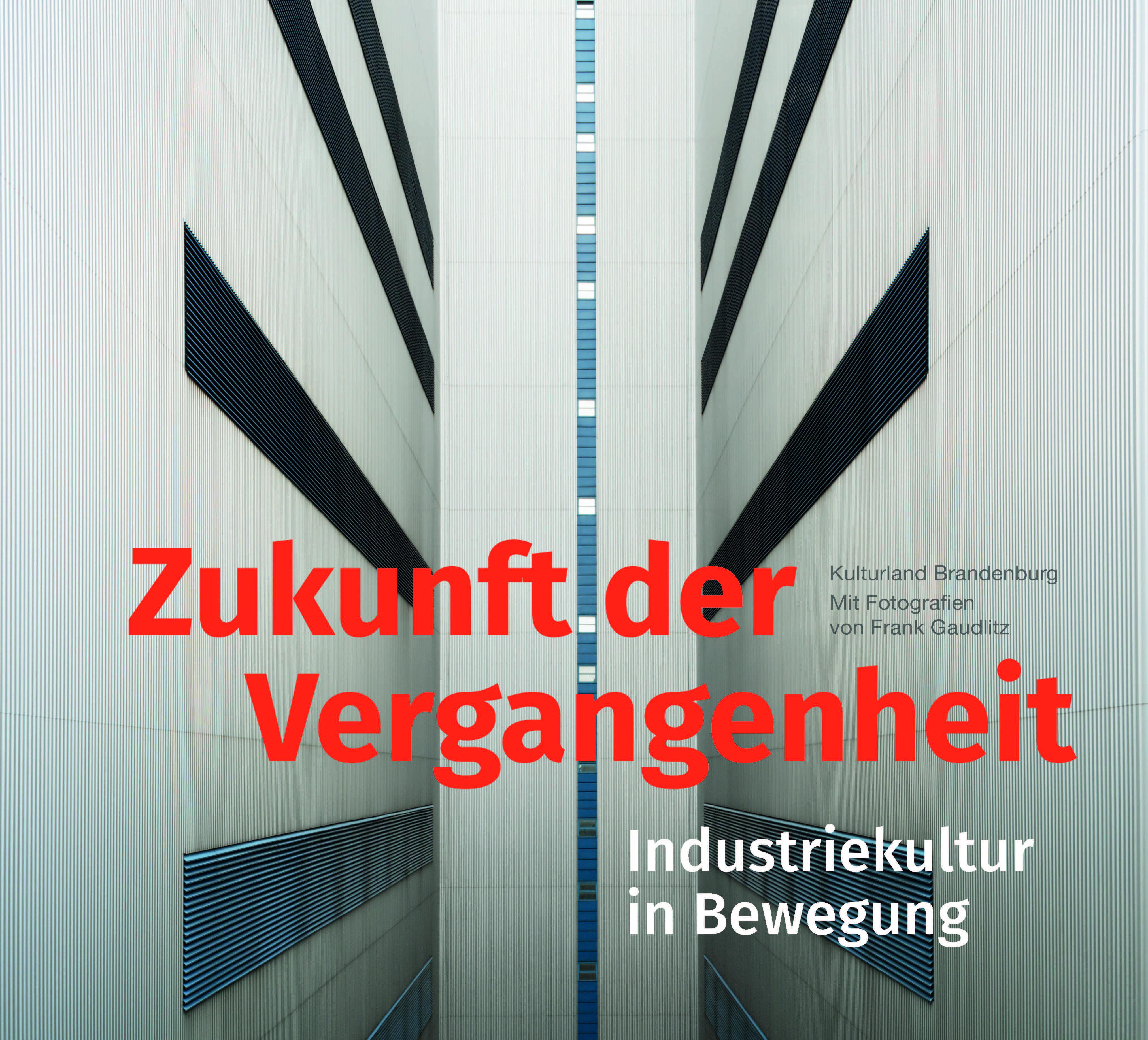 Vorderes Coverbild Zukunft der Vergangenheit - Industriekultur in Bewegung