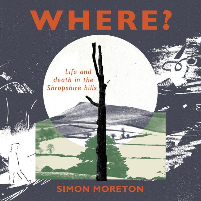 Vorderes Coverbild Where?: Life and Death in the Shropshire Hills