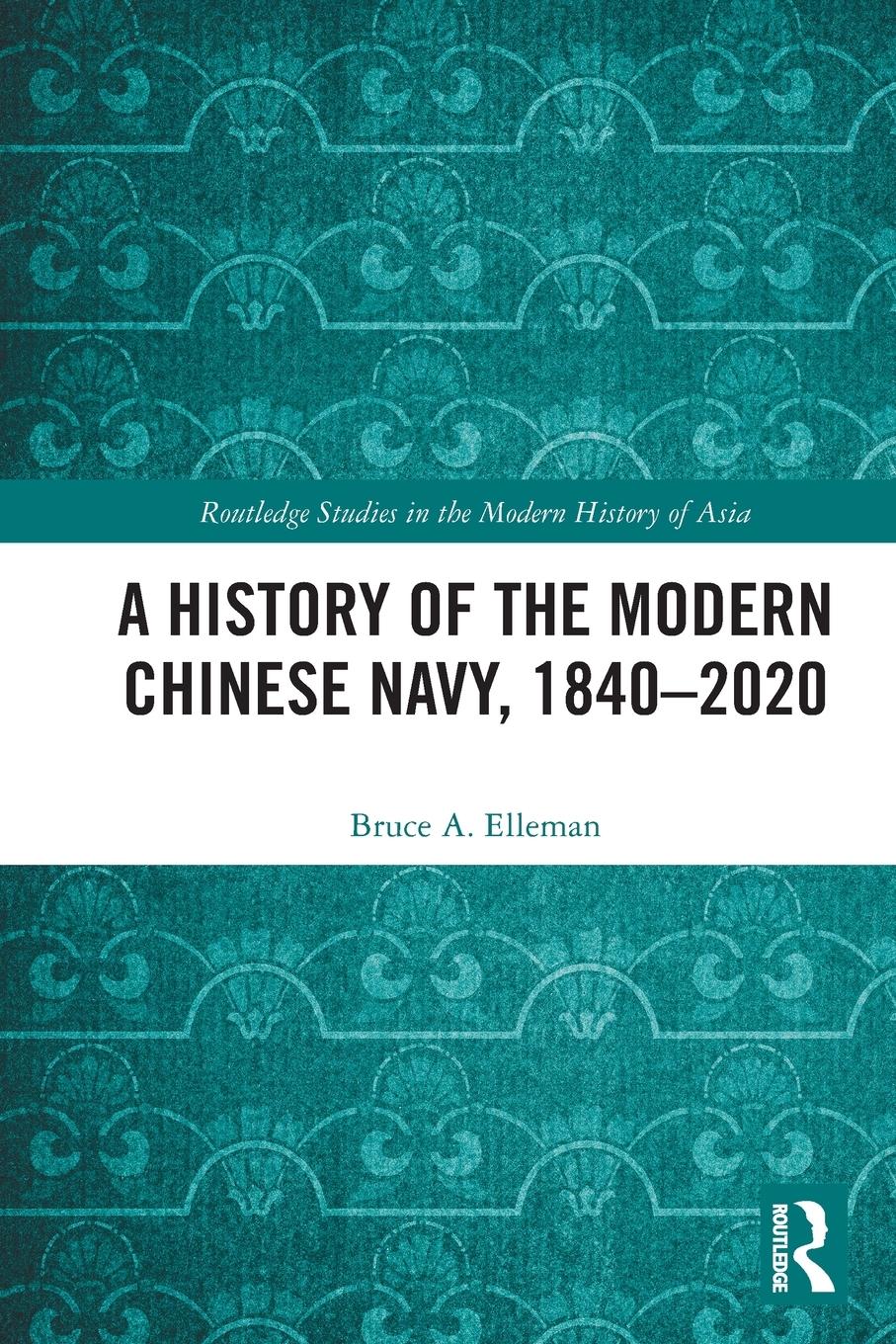 Vorderes Coverbild A History of the Modern Chinese Navy, 1840-2020
