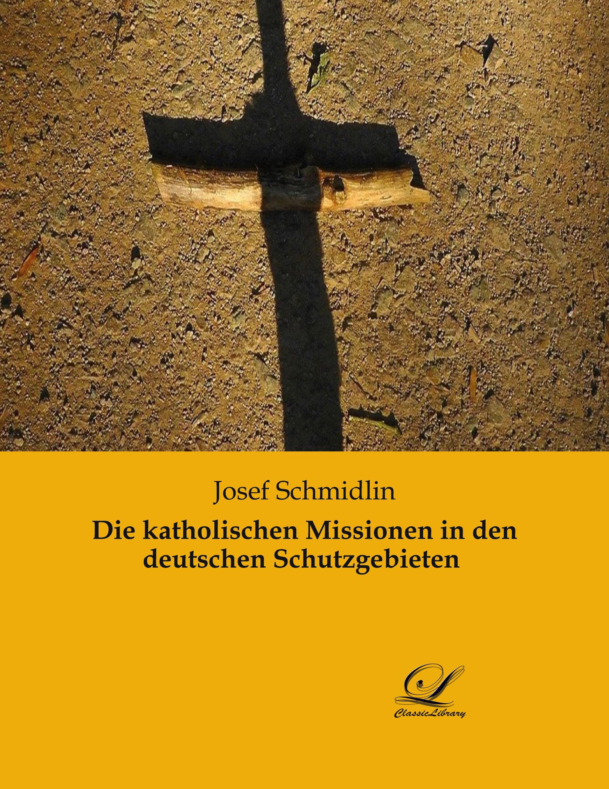 Vorderes Coverbild Die katholischen Missionen in den deutschen Schutzgebieten