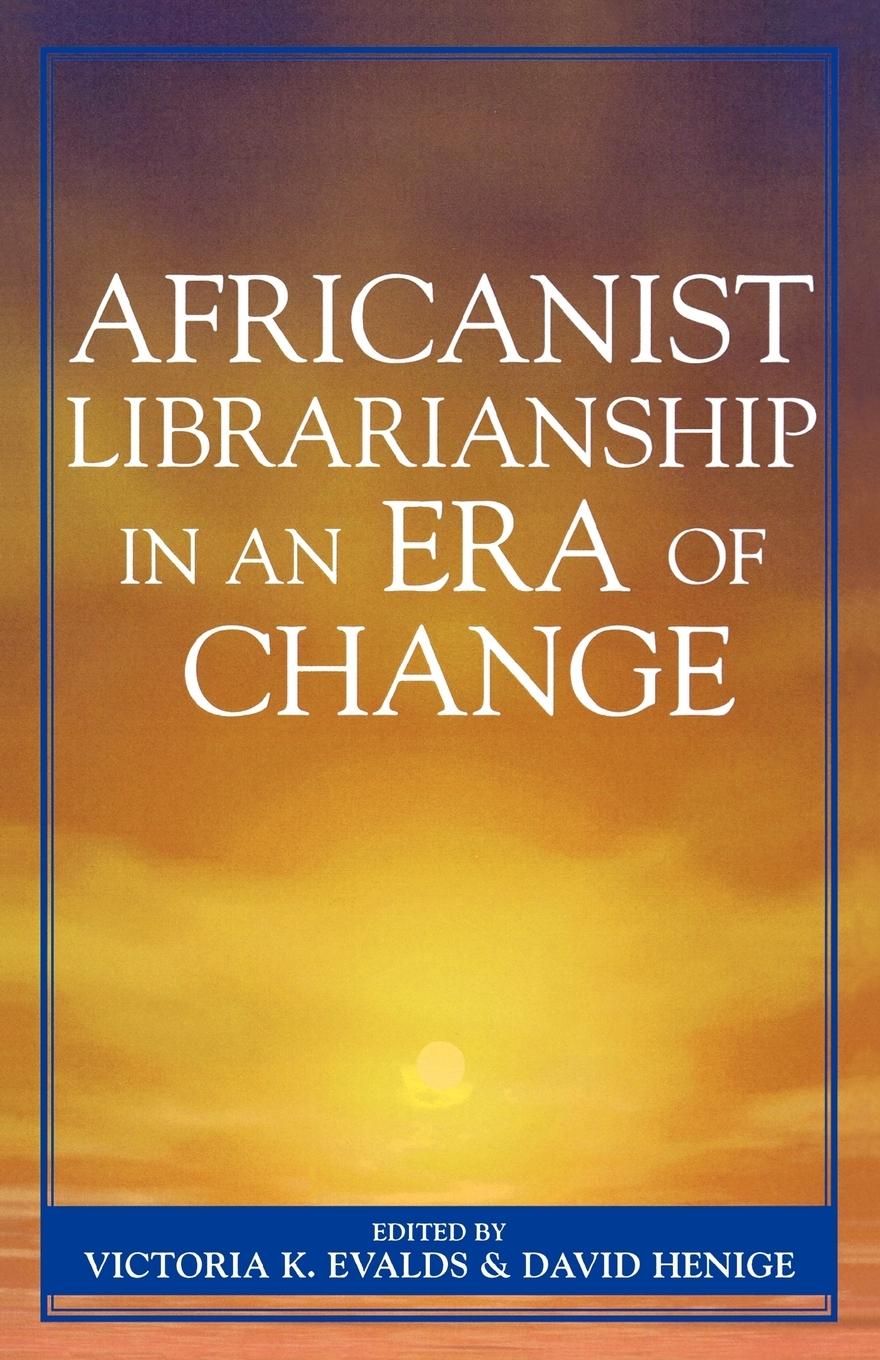 Vorderes Coverbild Africanist Librarianship in an Era of Change