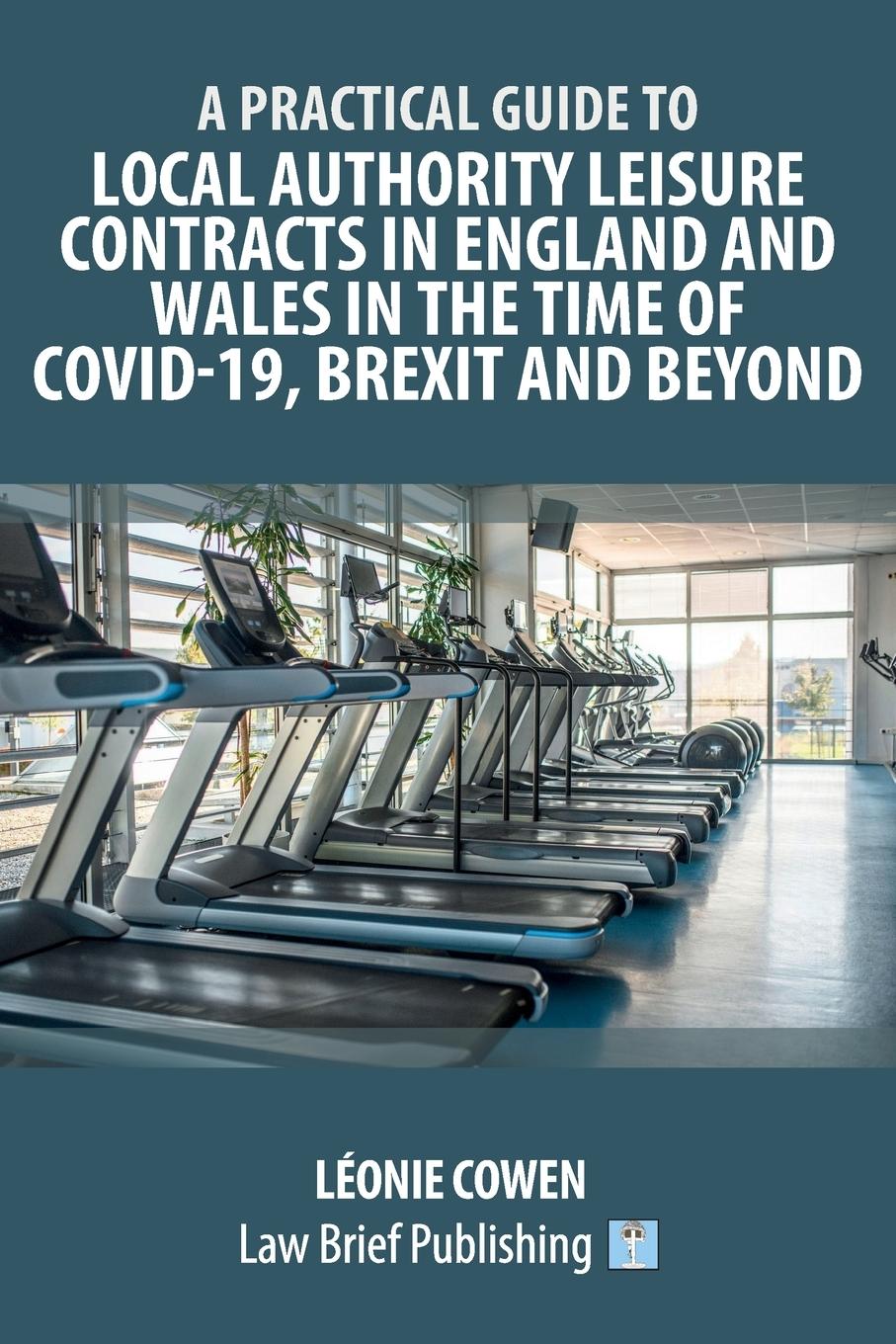 Vorderes Coverbild A Practical Guide to Local Authority Leisure Contracts in England and Wales in the Time of Covid-19, Brexit and Beyond