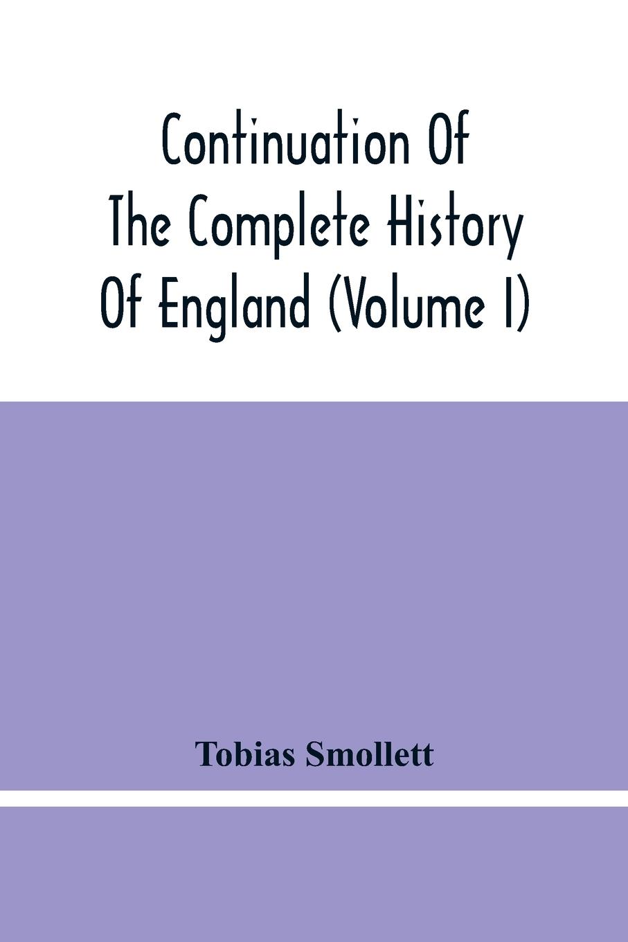 Vorderes Coverbild Continuation Of The Complete History Of England (Volume I)