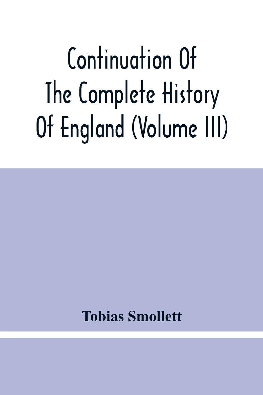 Vorderes Coverbild Continuation Of The Complete History Of England (Volume Iii)