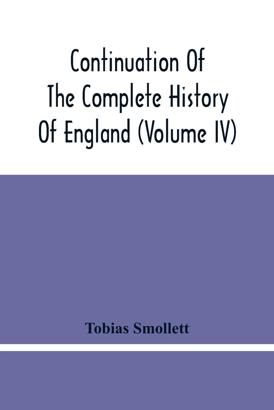 Vorderes Coverbild Continuation Of The Complete History Of England (Volume Iv)