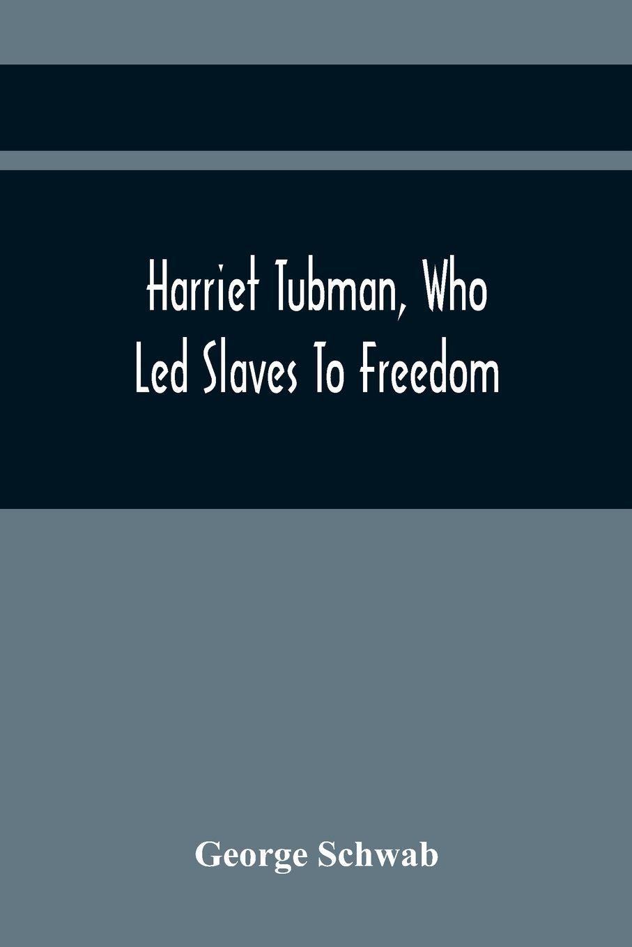 Vorderes Coverbild Harriet Tubman, Who Led Slaves To Freedom