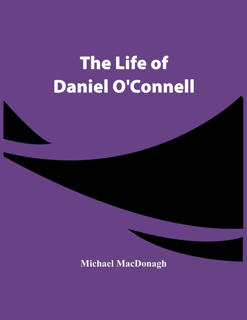 Vorderes Coverbild The Life Of Daniel O'Connell