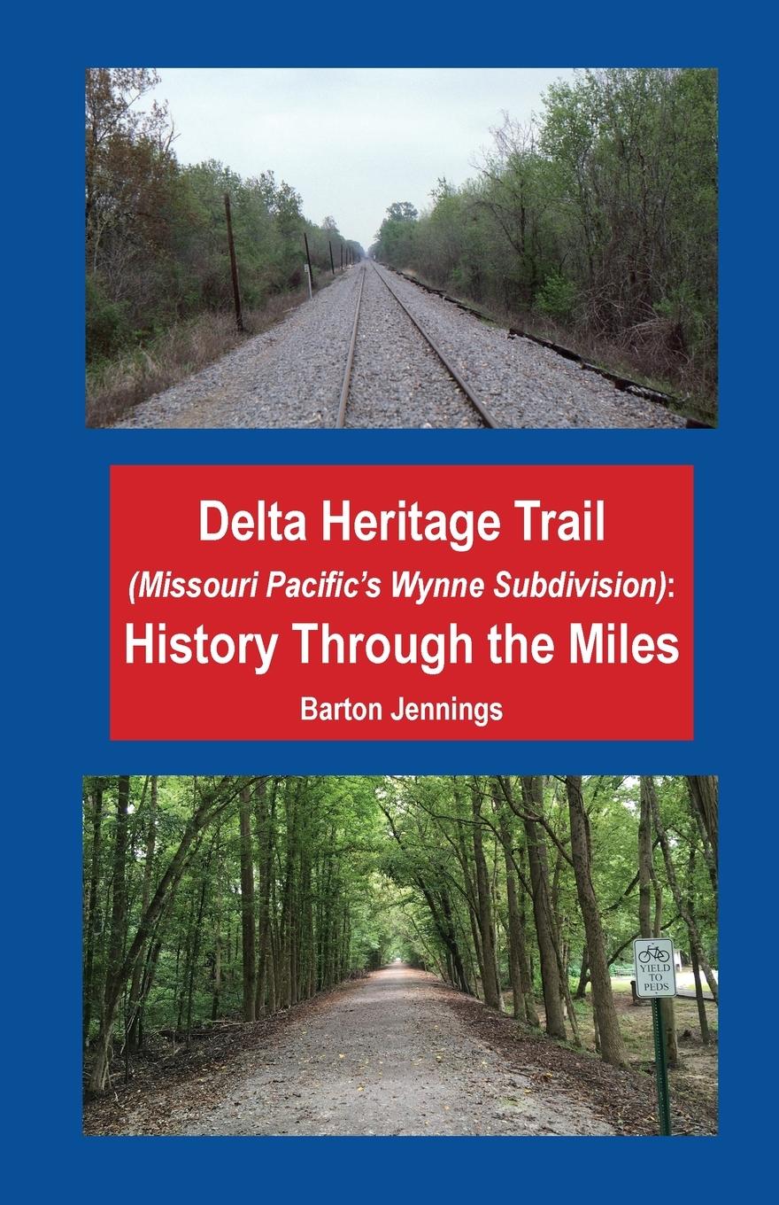 Vorderes Coverbild Delta Heritage Trail (Missouri Pacific's Wynne Subdivision)