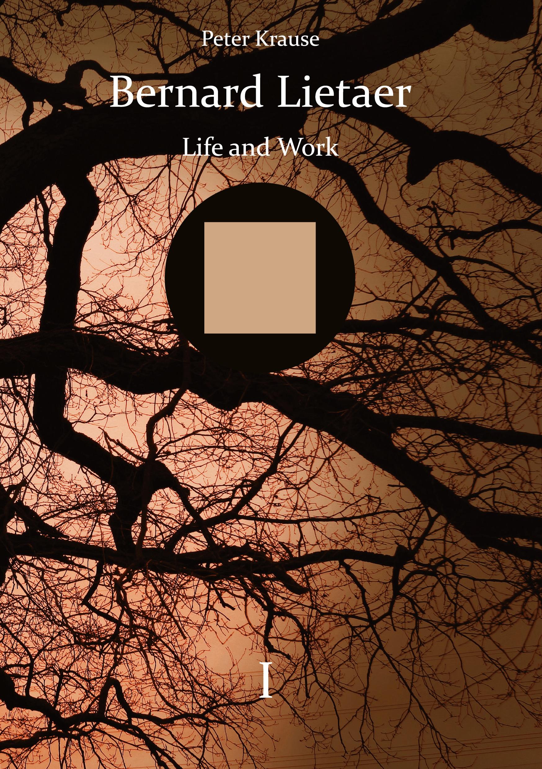 Vorderes Coverbild Bernard Lietaer - Life and Work - volume I