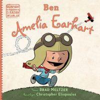 Vorderes Coverbild Ben Ameila Earhart - Dünyayi Degistiren Siradan Insanlar