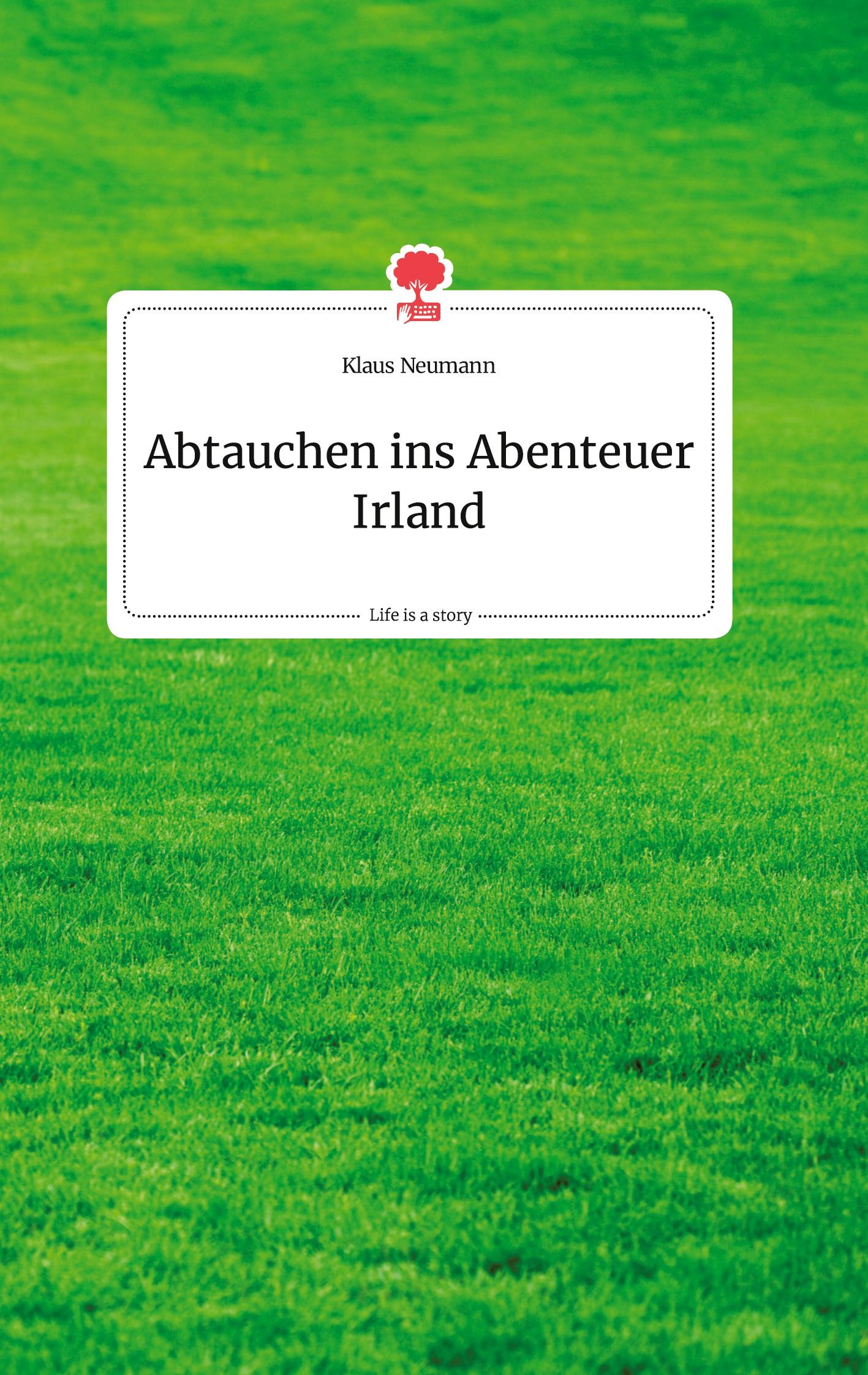 Vorderes Coverbild Abtauchen ins Abenteuer Irland. Life is a Story - story.one
