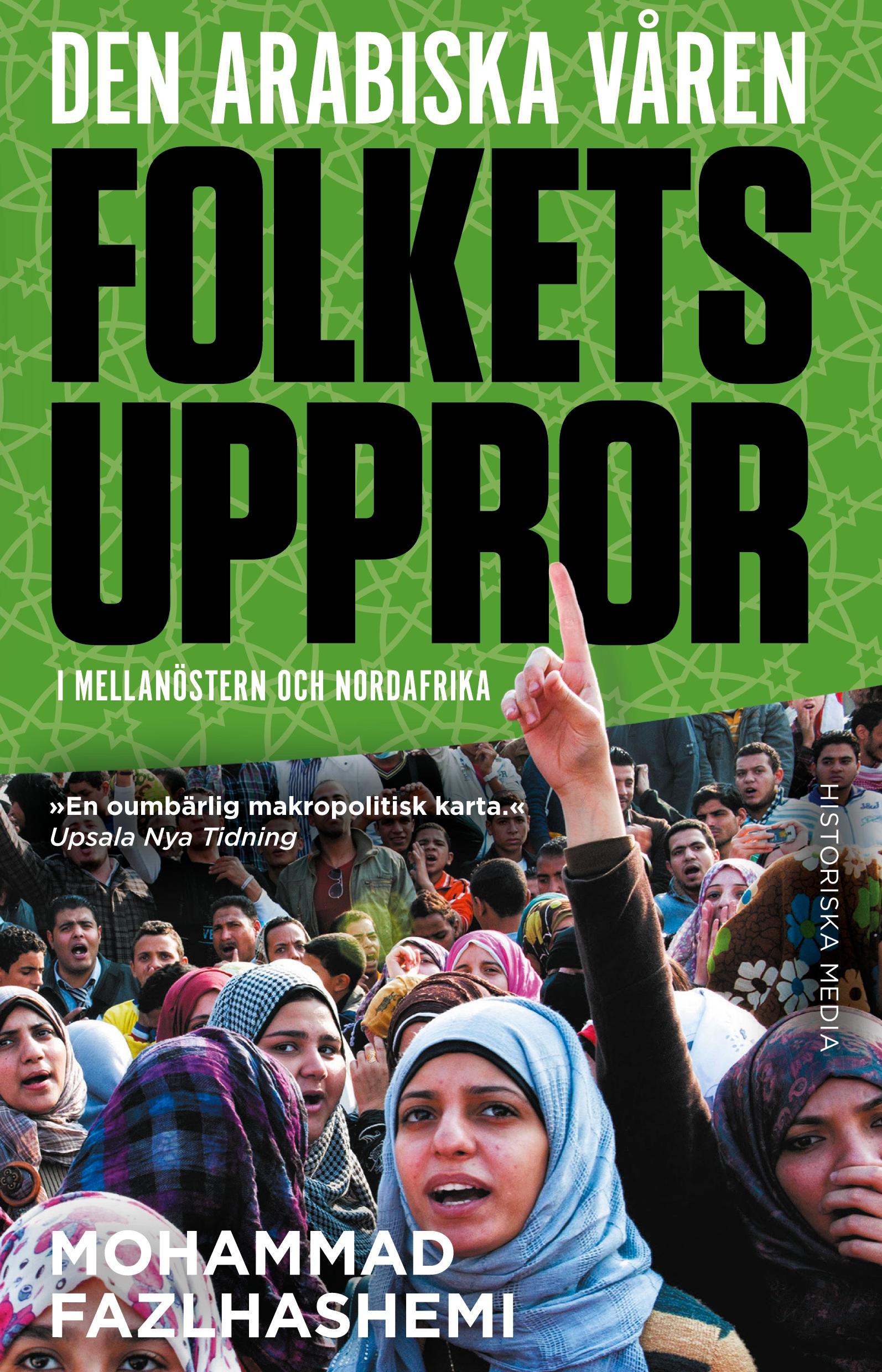 Vorderes Coverbild Den arabiska våren : folkets uppror i mellanöstern och nordafrika