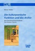 Vorderes Coverbild Die kulturpoetische Funktion und das Archiv