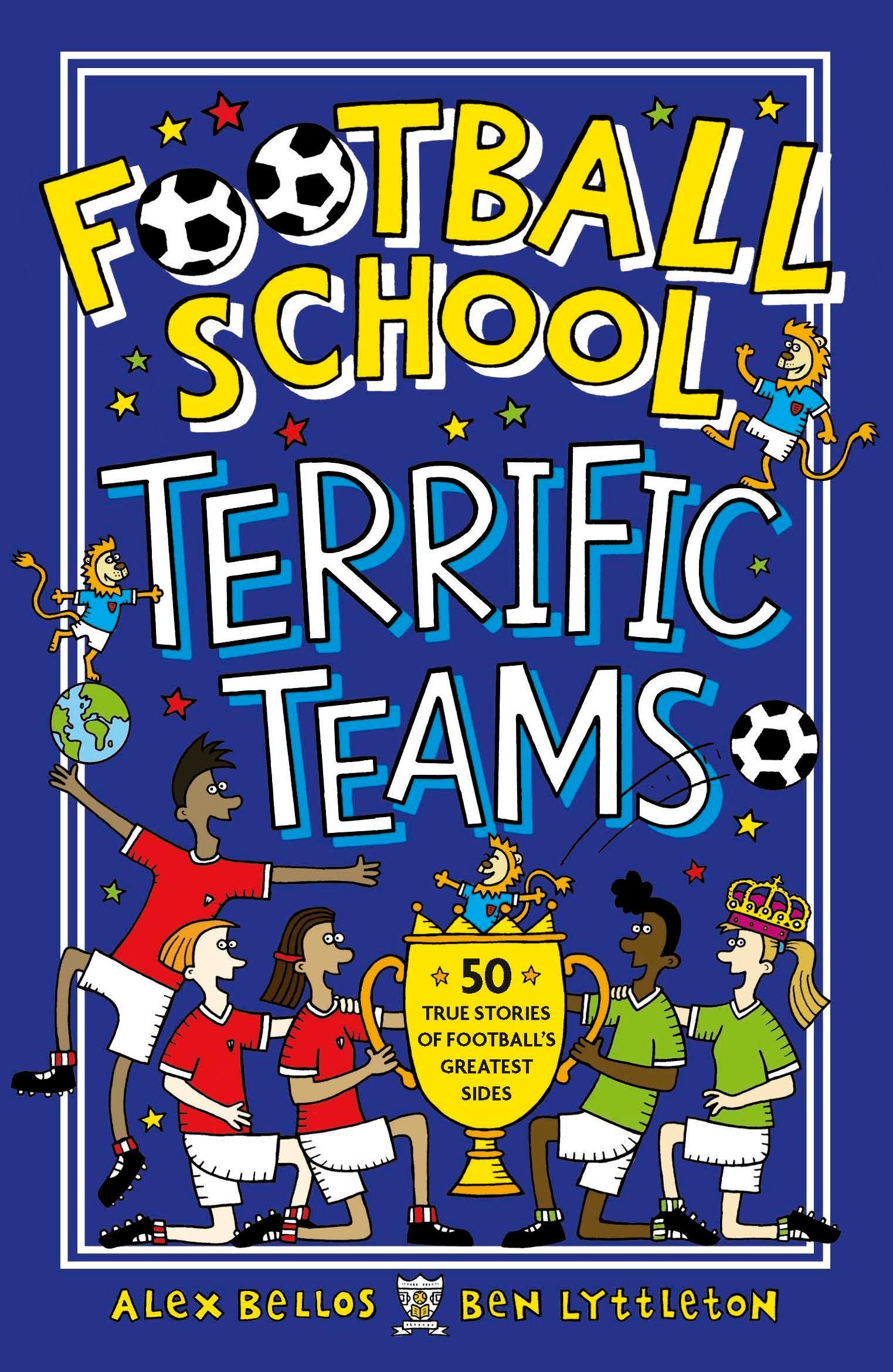 Vorderes Coverbild Football School Terrific Teams: 50 True Stories of Football's Greatest Sides