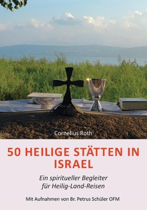 Vorderes Coverbild 50 Heilige Stätten in Israel - Ein spiritueller Begleiter für Heilig-Land-Reisen
