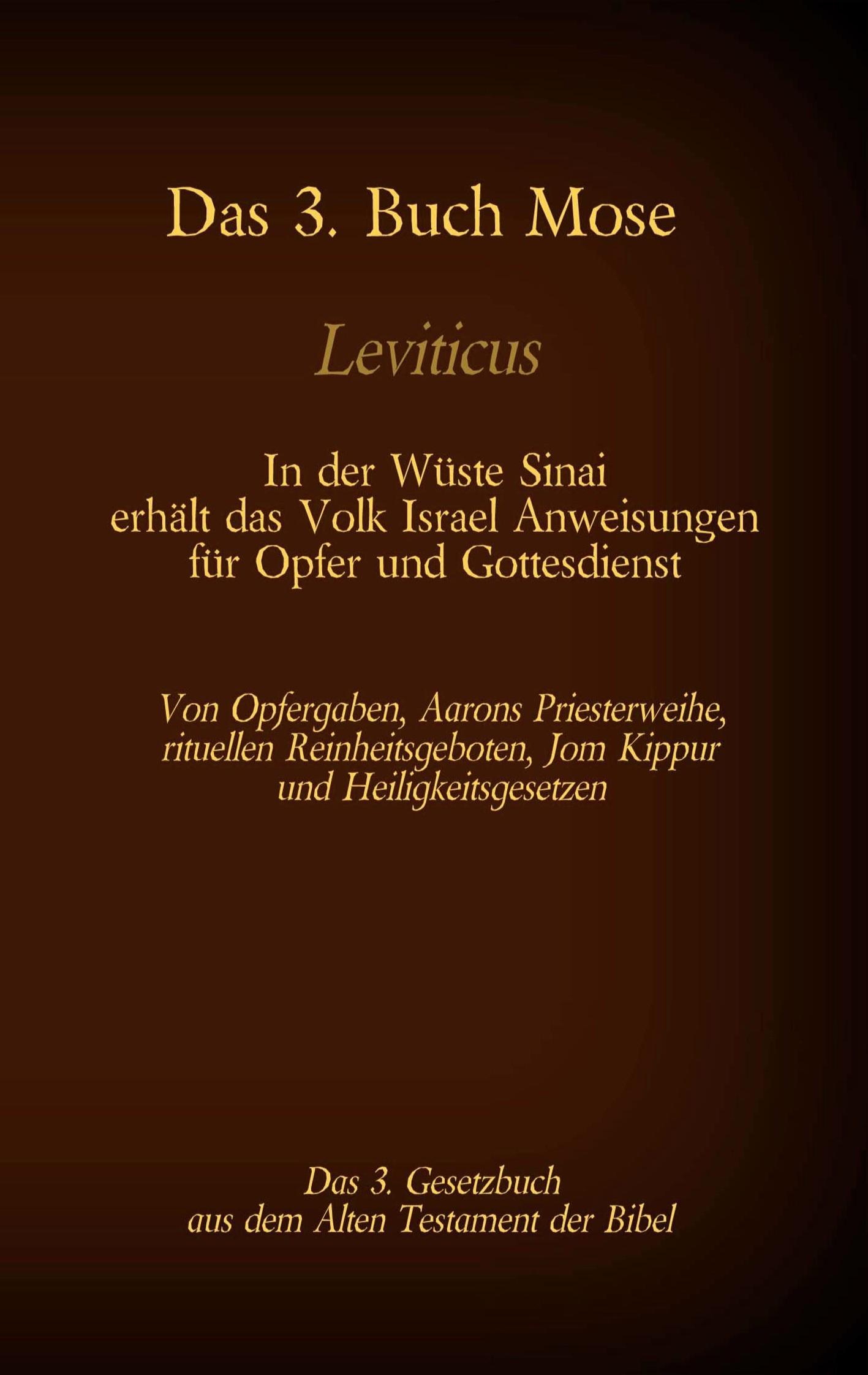 Vorderes Coverbild Das 3. Buch Mose, Leviticus, das 3. Gesetzbuch aus der Bibel - In der Wüste Sinai erhält das Volk Israel Anweisungen für Opfer und Gottesdienst