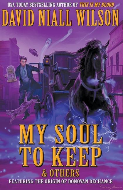 Vorderes Coverbild My Soul to Keep & Others: The DeChance Chronicles Volume Three