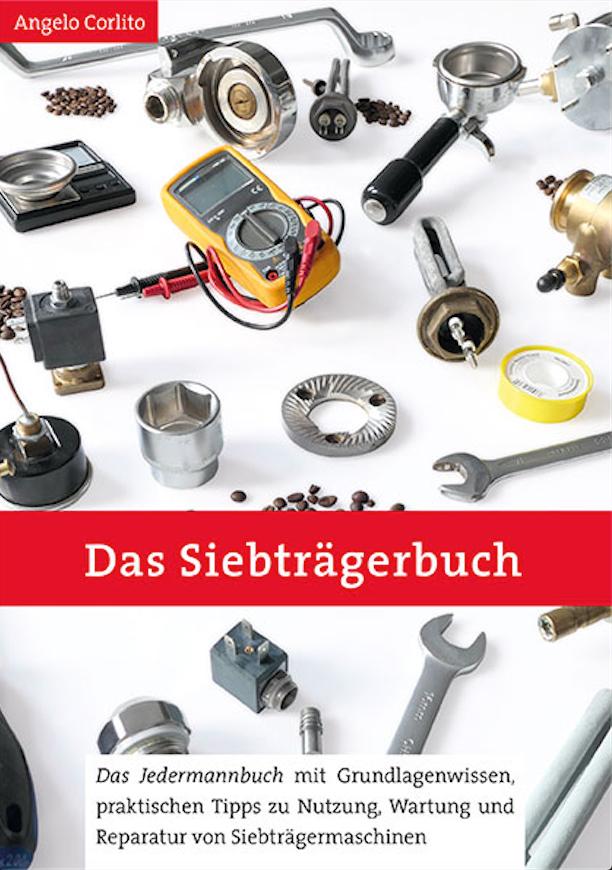 Vorderes Coverbild Das Siebträgerbuch - Das Jedermannbuch mit Grundlagenwissen, praktischen Tipps zu Nutzung, Wartung und Reparatur von Siebträgermaschinen