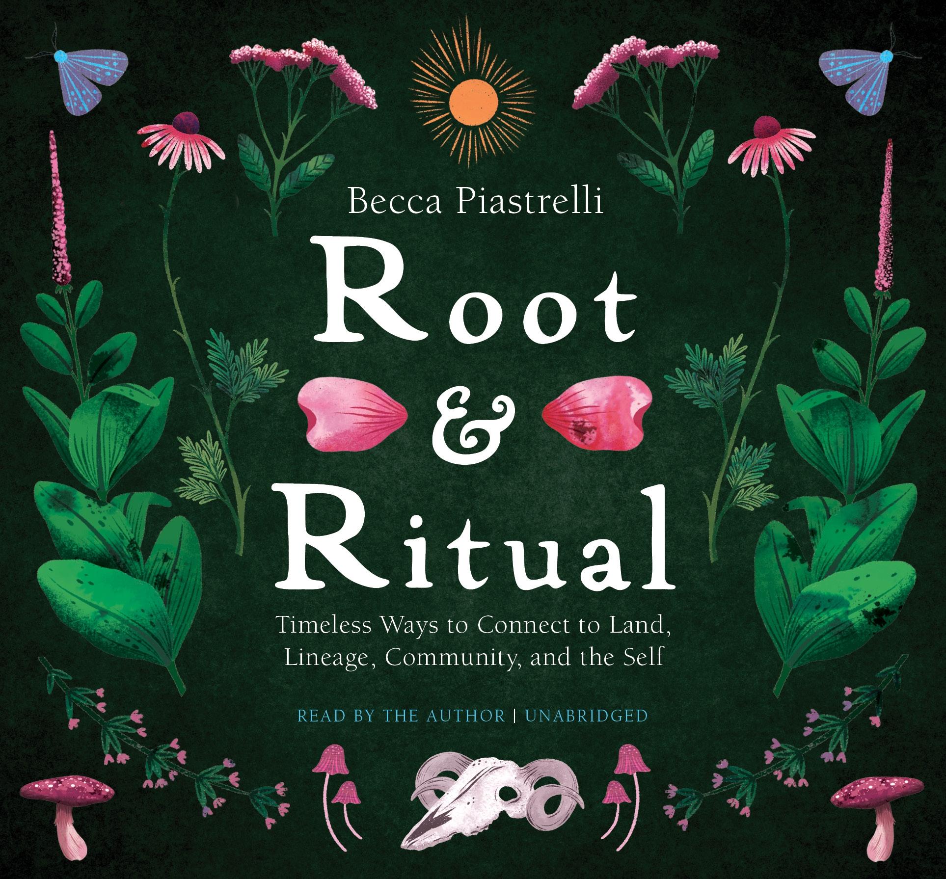 Vorderes Coverbild Root and Ritual: Timeless Ways to Connect to Land, Lineage, Community, and the Self