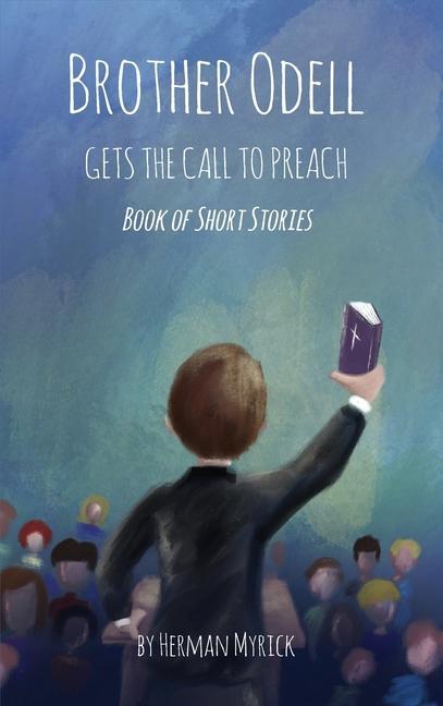 Vorderes Coverbild Brother Odell Gets the Call to Preach: Book of Short Stories