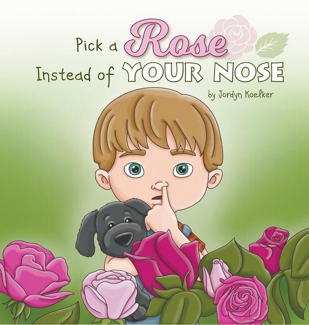 Vorderes Coverbild Pick a Rose Instead of Your Nose