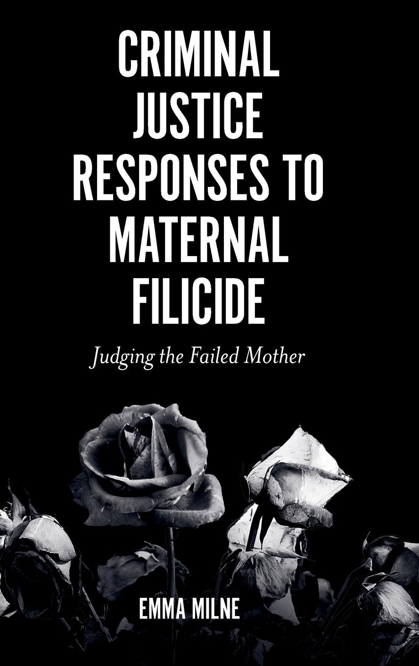 Vorderes Coverbild Criminal Justice Responses to Maternal Filicide