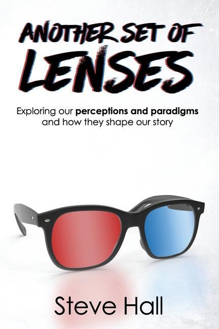 Vorderes Coverbild Another Set of Lenses: Exploring our perceptions and paradigms and how they shape our story