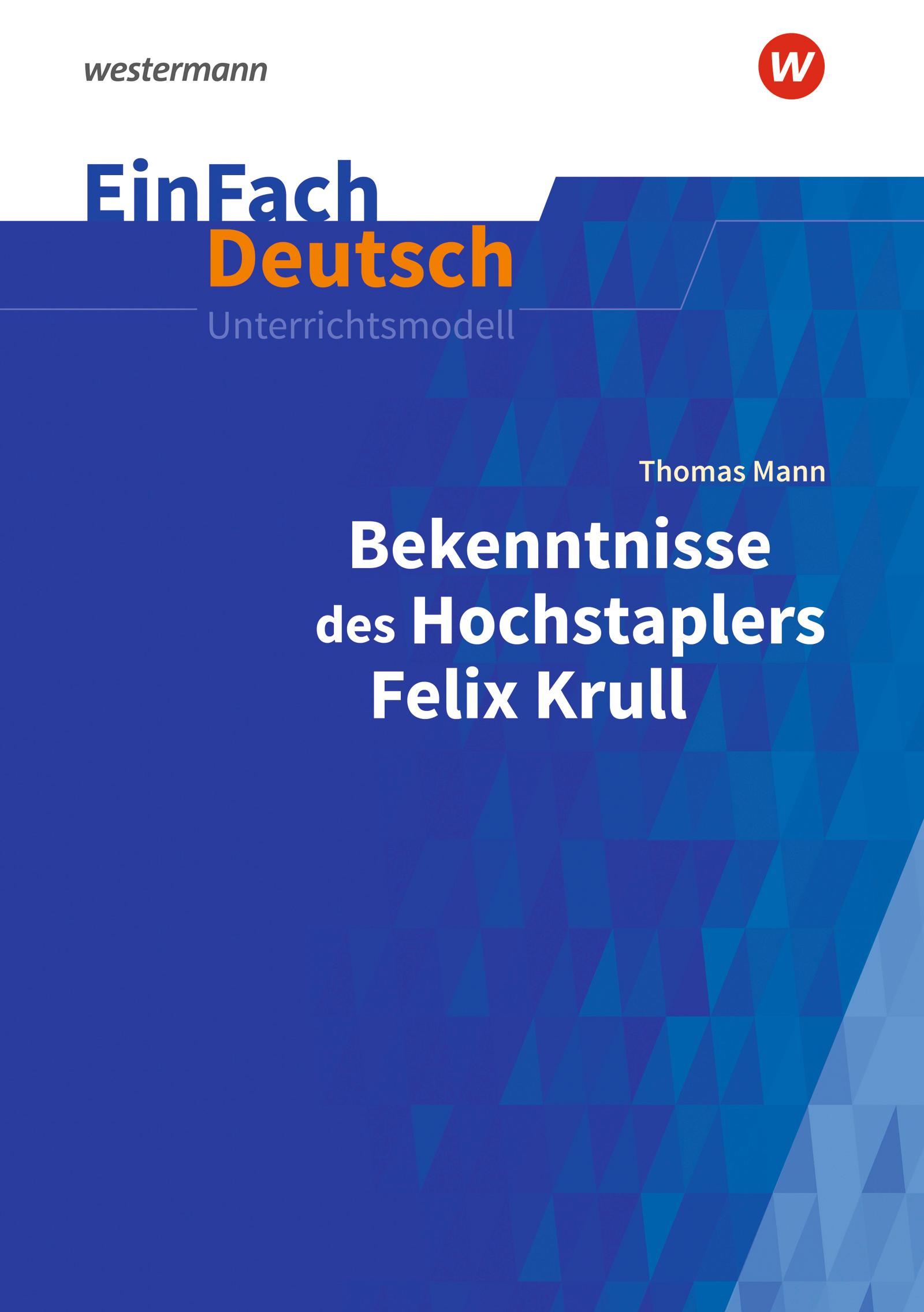 Vorderes Coverbild Bekenntnisse des Hochstaplers Felix Krull: Gymnasiale Oberstufe. EinFach Deutsch Unterrichtsmodelle