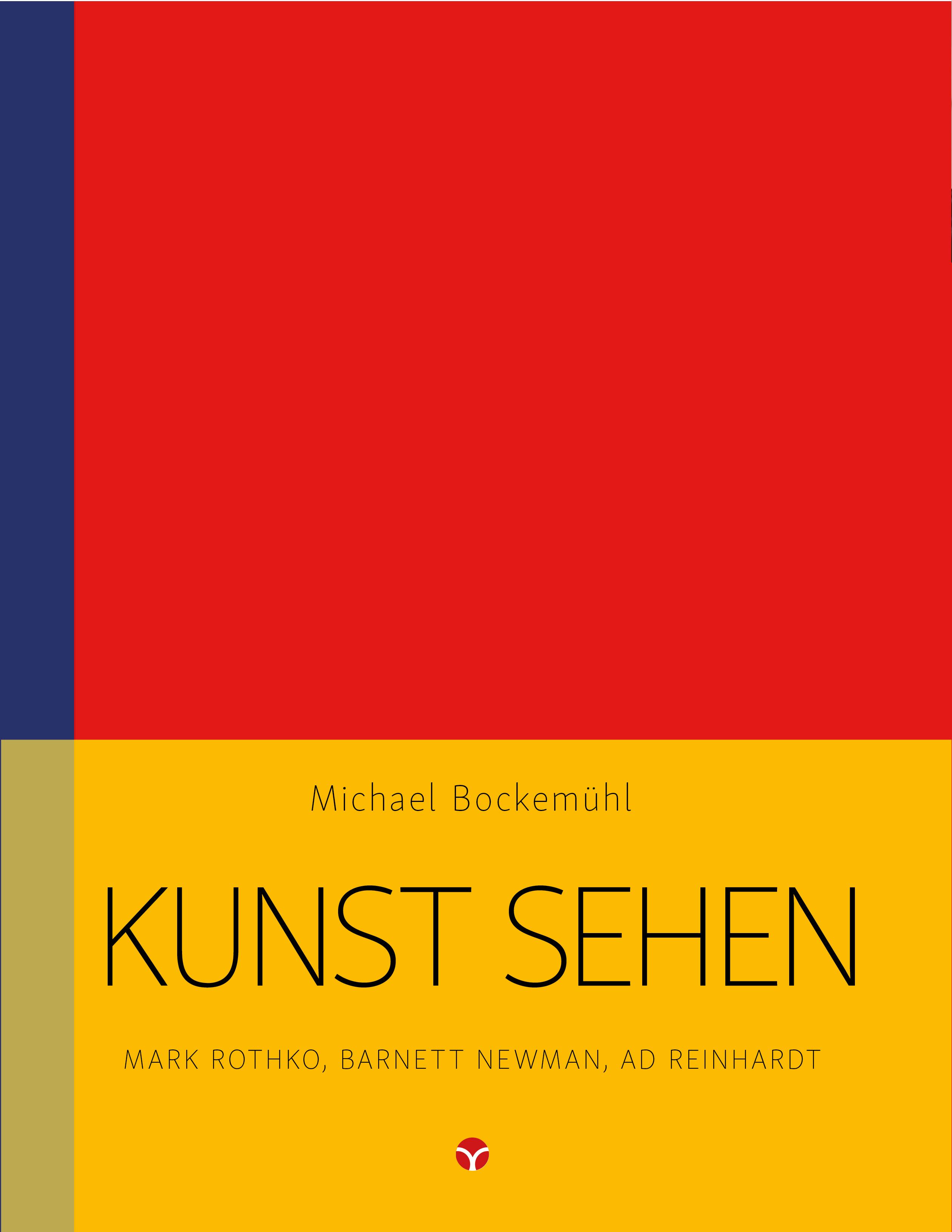 Vorderes Coverbild Kunst sehen - Mark Rothko, Barnett Newman, Ad Reinhardt