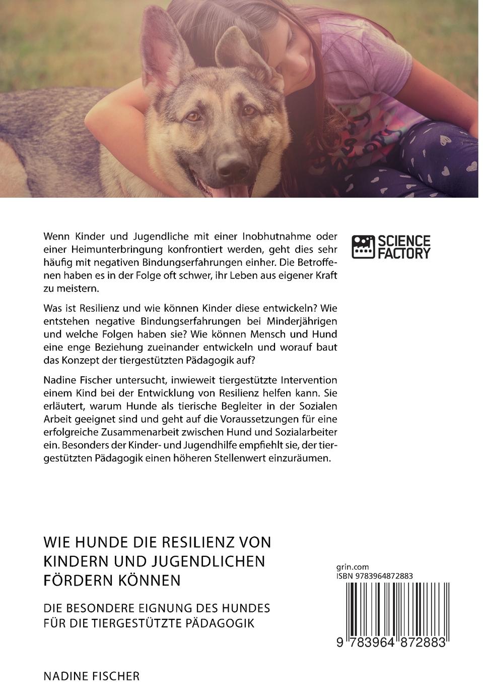 Rückseitencover Wie Hunde die Resilienz von Kindern und Jugendlichen fördern können. Die besondere Eignung des Hundes für die tiergestützte Pädagogik