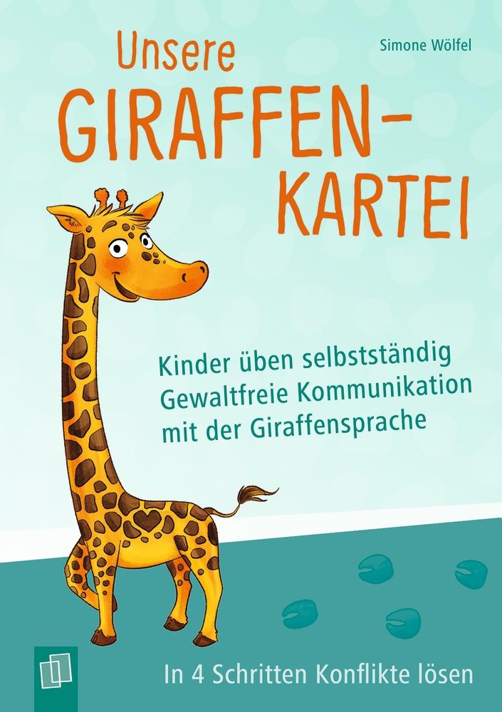Vorderes Coverbild Unsere Giraffen-Kartei - Kinder üben selbstständig gewaltfreie Kommunikation mit der Giraffensprache