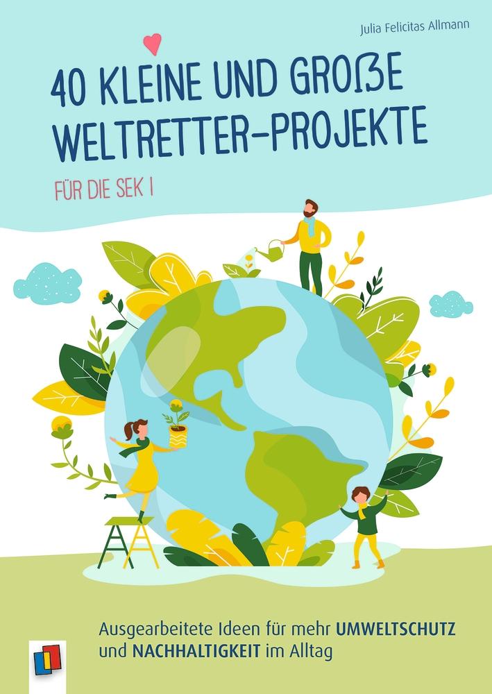 Vorderes Coverbild 40 kleine und große Weltretter-Projekte für die Sek I