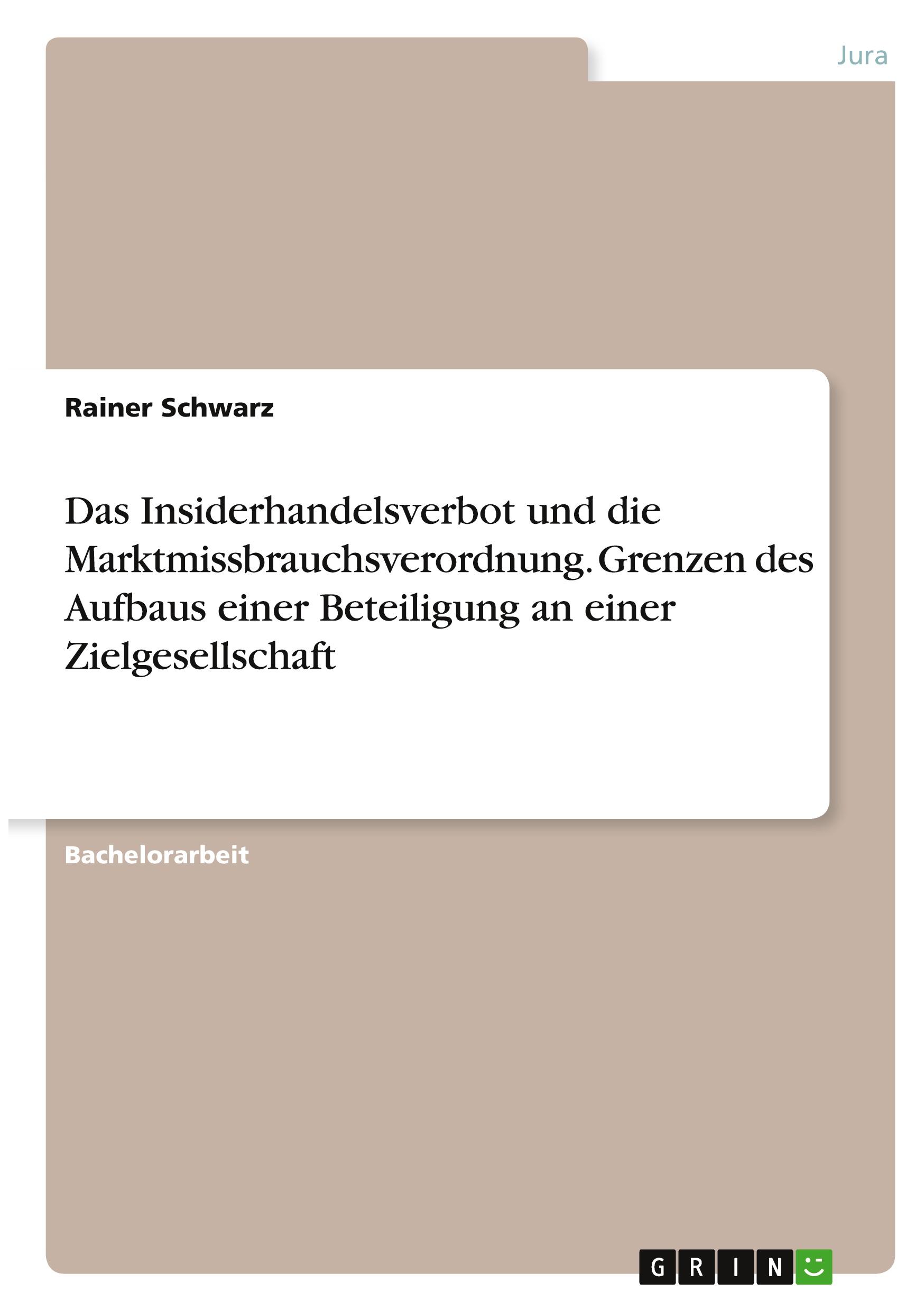 Vorderes Coverbild Das Insiderhandelsverbot und die Marktmissbrauchsverordnung. Grenzen des Aufbaus einer Beteiligung an einer Zielgesellschaft