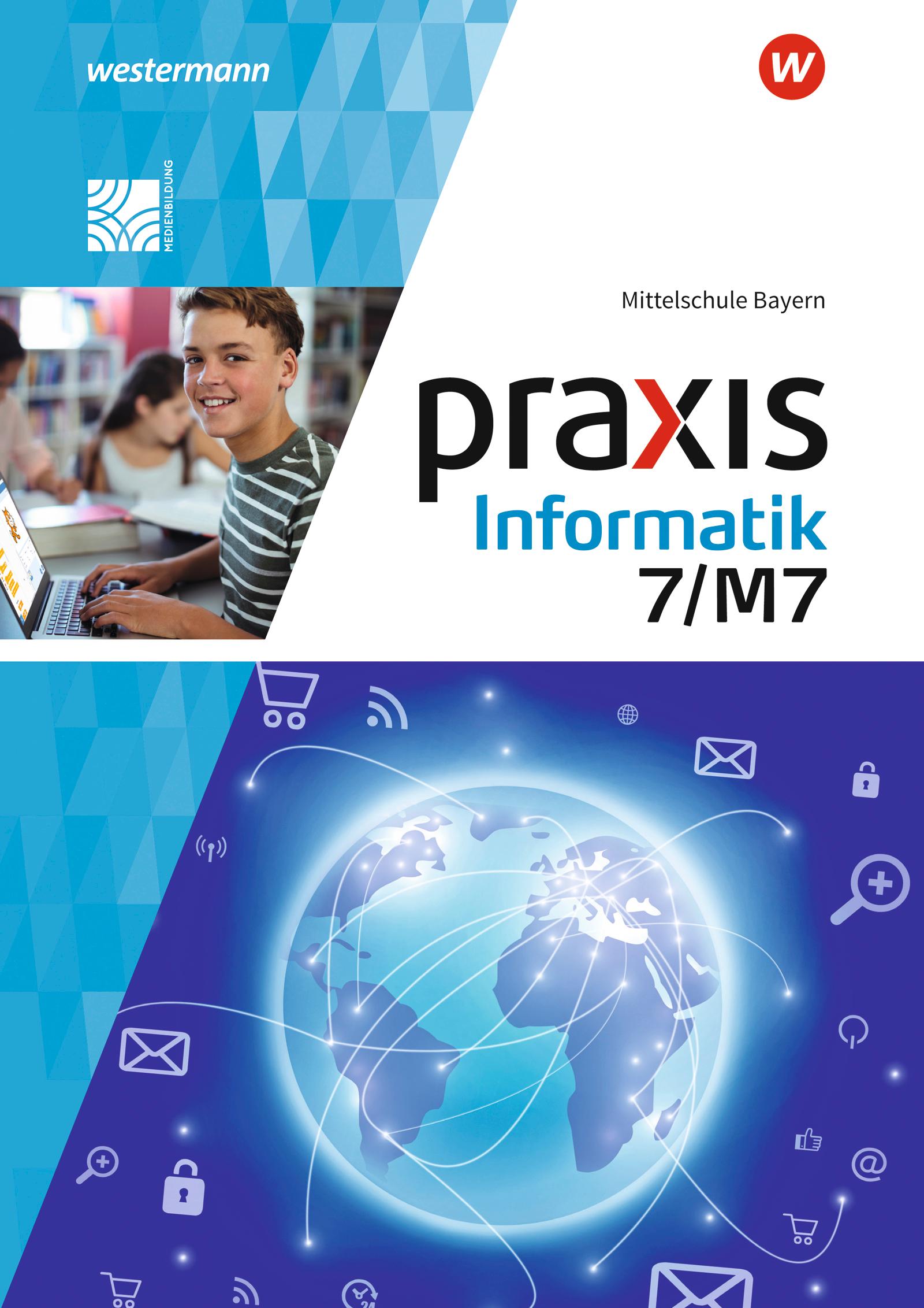 Vorderes Coverbild Praxis Informatik 7/7M. Schulbuch. Für Mittelschulen in Bayern
