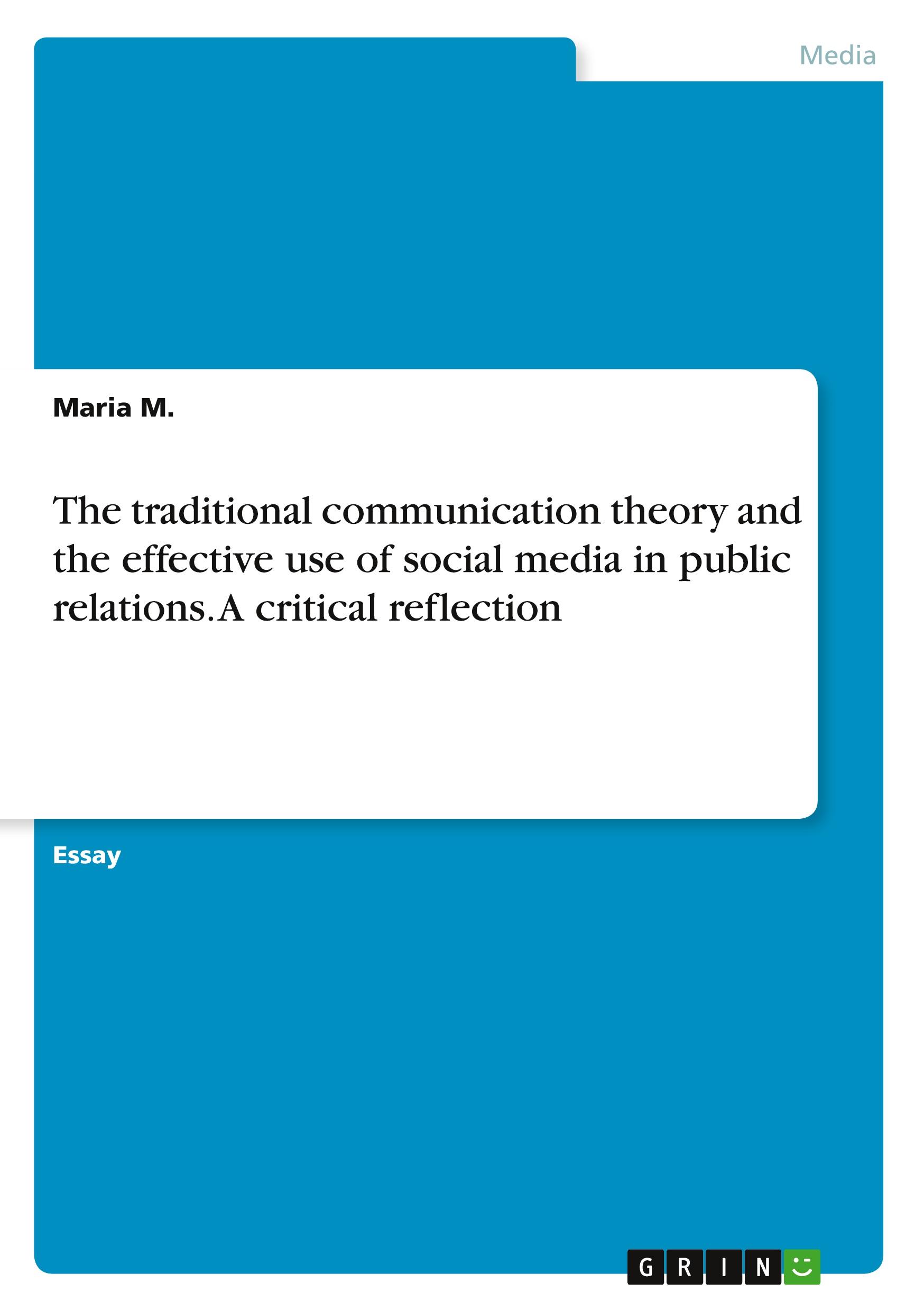 Vorderes Coverbild The traditional communication theory and the effective use of social media in public relations. A critical reflection