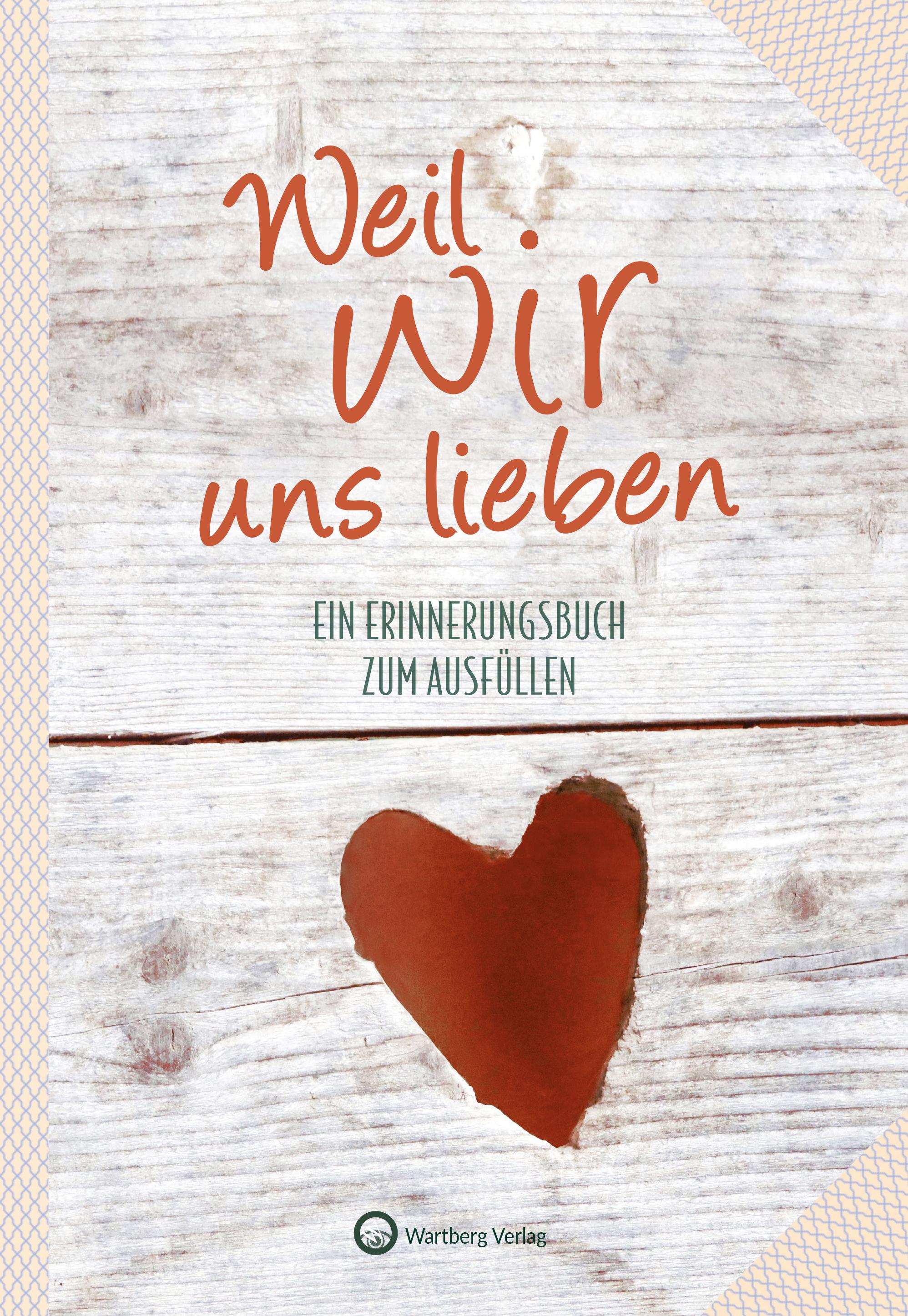 Vorderes Coverbild Weil wir uns lieben - Ein Erinnerungsbuch zum Ausfüllen und Verschenken