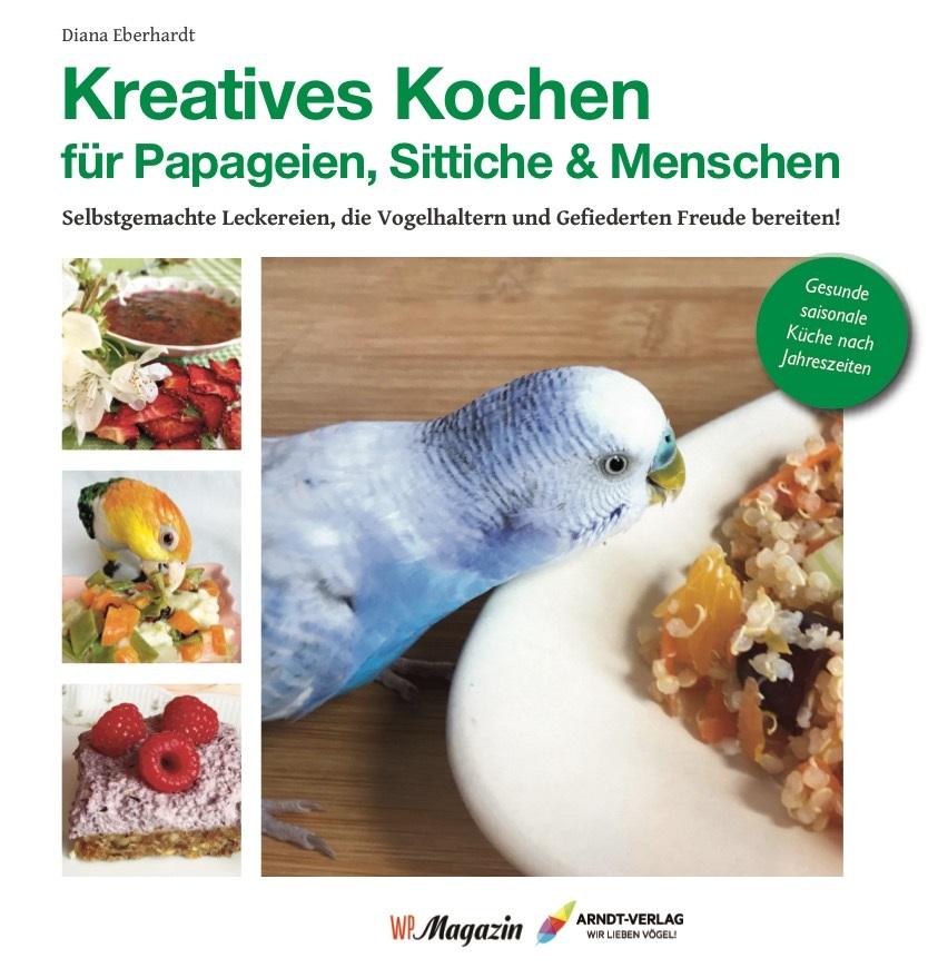 Vorderes Coverbild Kreatives Kochen für Papageien, Sittiche und Menschen