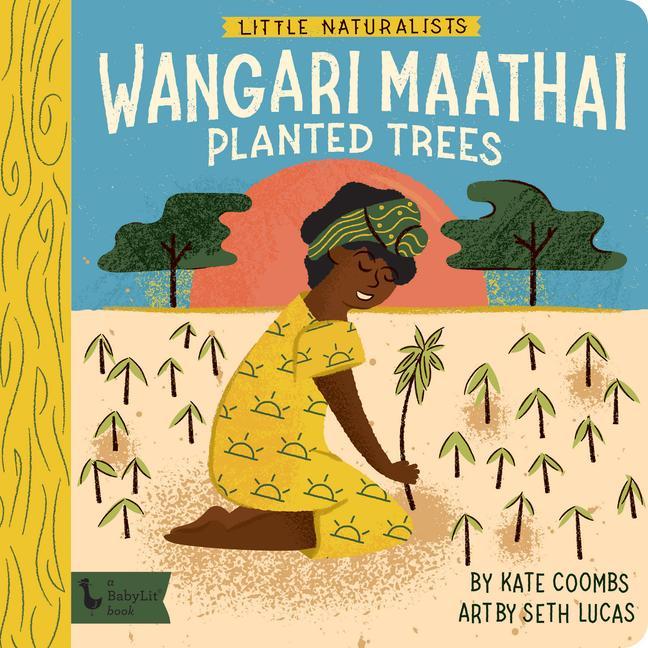 Vorderes Coverbild Little Naturalists: Wangari Maathai Planted Trees