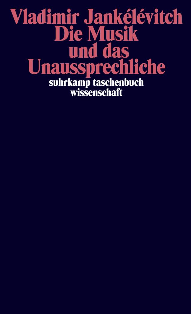 Vorderes Coverbild Die Musik und das Unaussprechliche