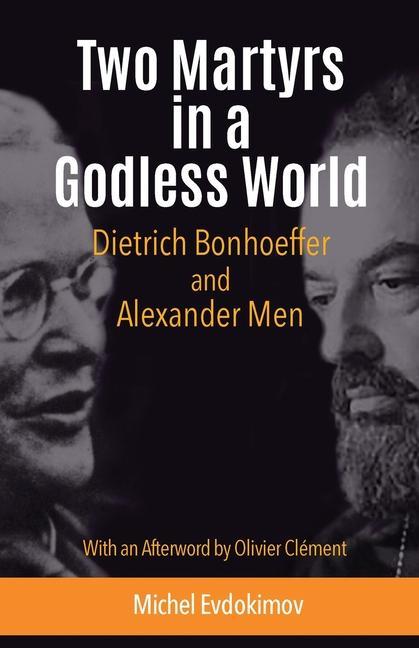 Vorderes Coverbild Two Martyrs in a Godless World: Dietrich Bonhoeffer and Alexander Men