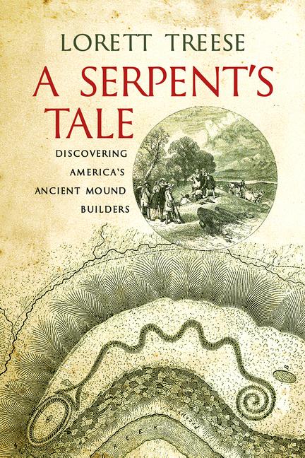 Vorderes Coverbild A Serpent's Tale: Discovering America's Ancient Mound Builders