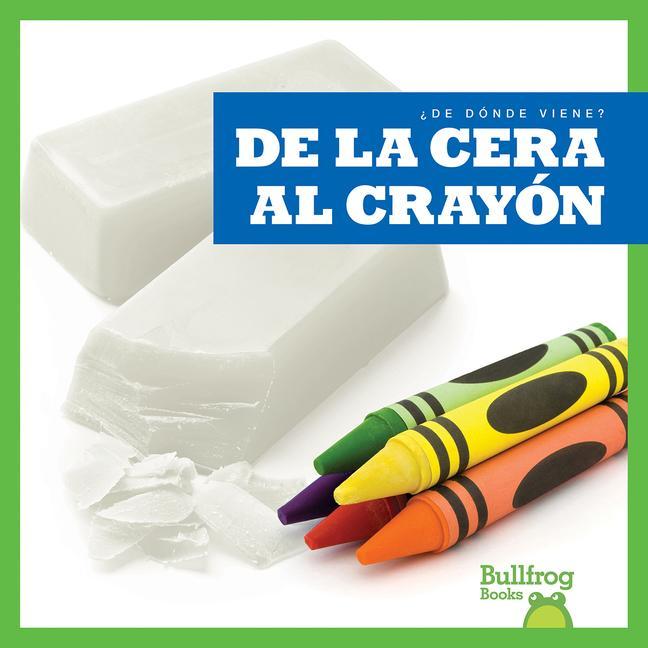 Vorderes Coverbild de la Cera Al Crayón (from Wax to Crayon)