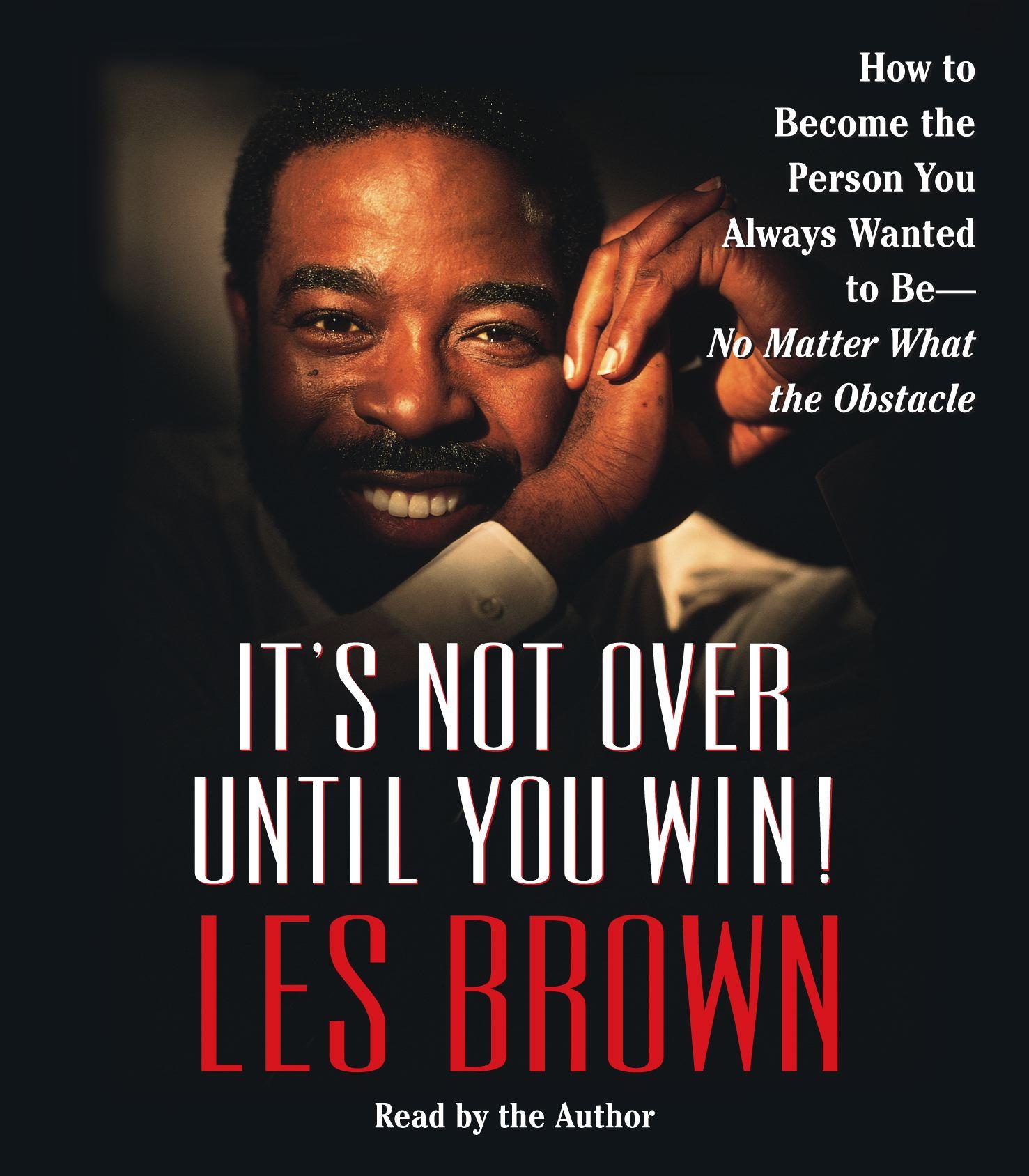 Vorderes Coverbild It's Not Over Until You Win: How to Become the Person You Always Wanted to Be -- No Matter What the Obstacles