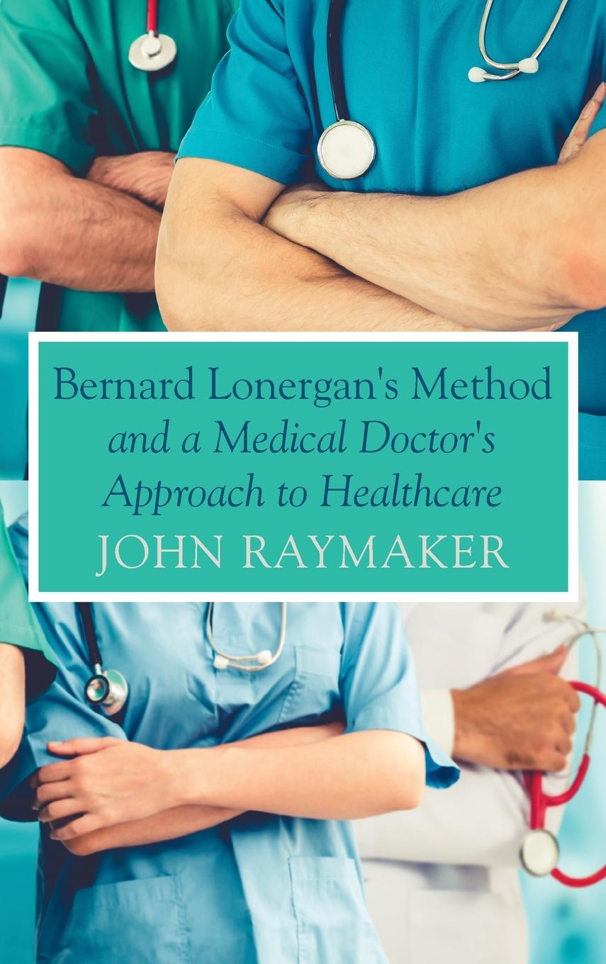 Vorderes Coverbild Bernard Lonergan's Method and a Medical Doctor's Approach to Healthcare