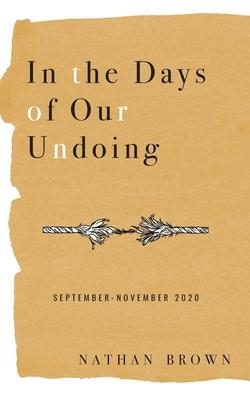 Vorderes Coverbild In the Days of Our Undoing: September - November 2020