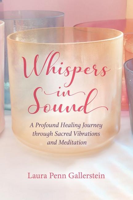 Vorderes Coverbild Whispers in Sound: A Profound Healing Journey through Sacred Vibrations and Meditation