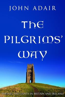 Vorderes Coverbild The Pilgrims' Way: Shrines and Saints in Britain and Ireland
